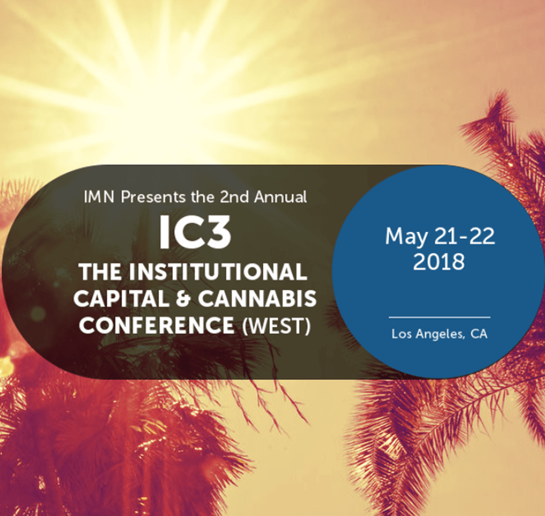 Institutional Capital & Cannabis Conference (IC3) West
