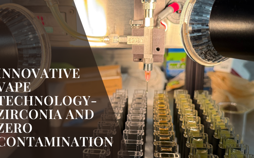 Innovative Vape Technology – Zirconia and Zero Contamination